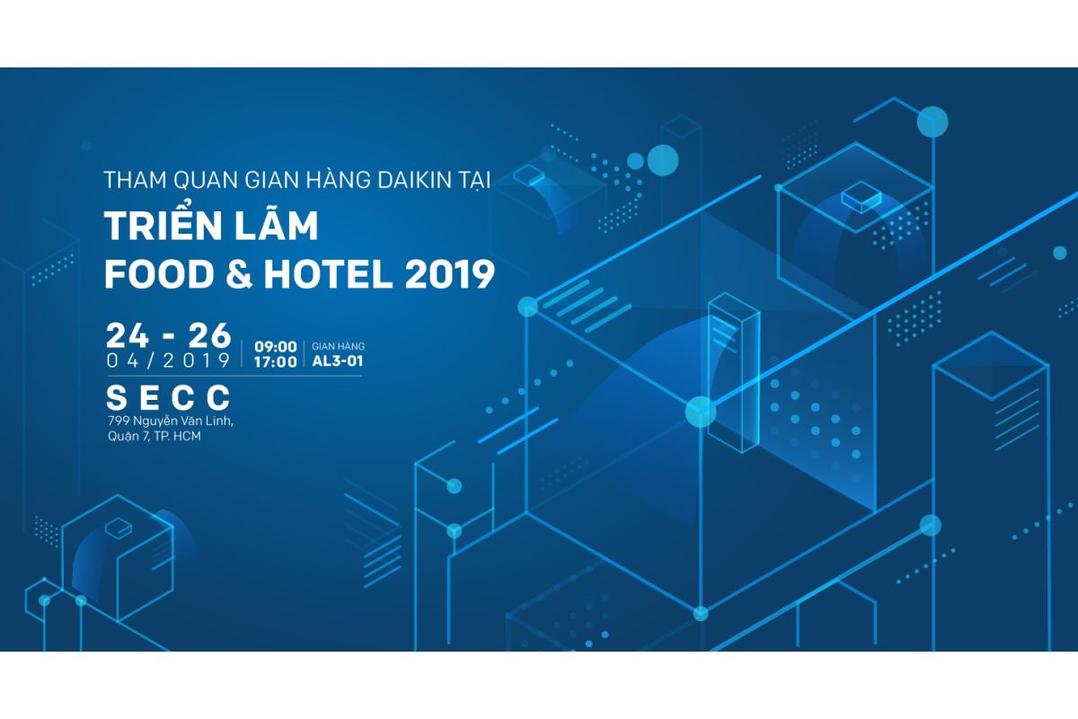 Daikin mang giải pháp tối ưu dành cho Nhà Hàng Khách Sạn đến triển lãm Food & Hotel 2019